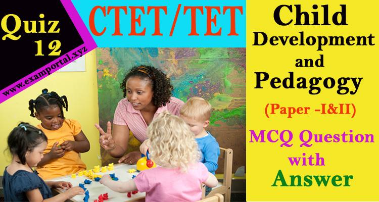 Child Development and Pedagogy MCQ Questions Quiz-12